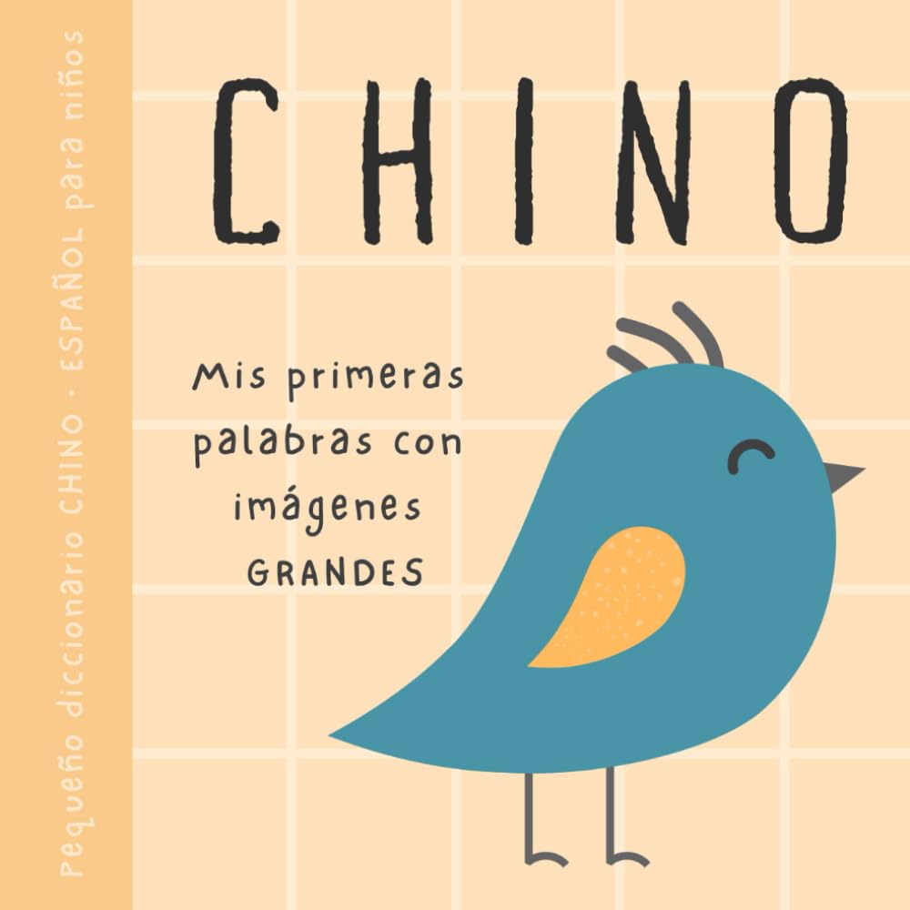 CHINO español pequeño diccionario para niños, Mis primeras palabras con imágenes grandes: Libro para bebés para aprender chino, Vocabulario bilingüe de primaria para principiantes