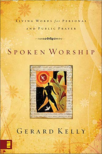 Spoken Worship: Living Words for Personal and Public Prayer