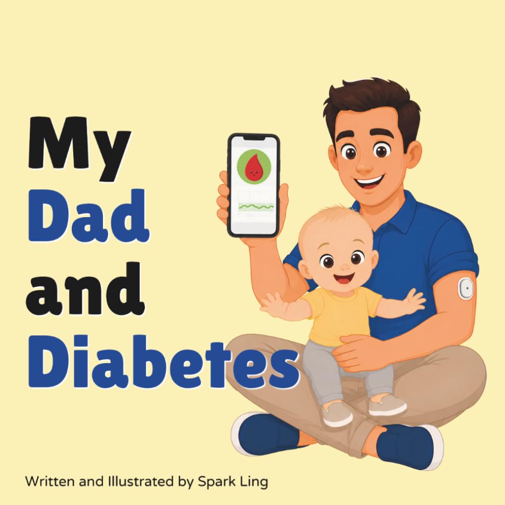 My Dad and Diabetes: A Rhyming Picture Book to Help Young Children Understand Their Parent's Diabetes (My Mom and...My Dad and...)