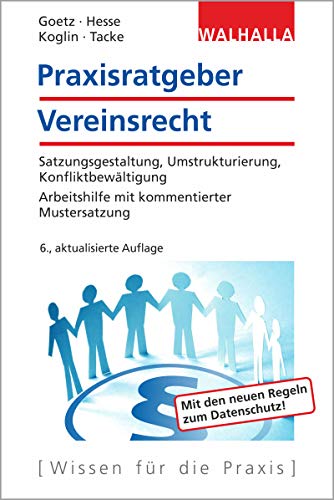 Preisvergleich Produktbild Praxisratgeber Vereinsrecht: Satzungsgestaltung, Umstrukturierung, Konfliktbewältigung; Arbeitshilfe mit kommentierter Mustersatzung; Walhalla Rechtshilfen