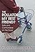 Produktbild The Rollator, My Best Friend: Safe and Comfortable on the Road
