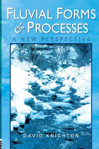 Fluvial Forms and Processes: A New Perspective (Hodder Arnold Publication)