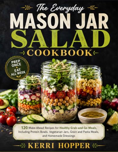 The Everyday Mason Jar Salad Cookbook: 120 Make-Ahead Recipes for Healthy Grab-and-Go Meals, Including Protein Bowls, Vegetarian Jars, Grain and Pasta Meals, and Homemade Dressings image 2
