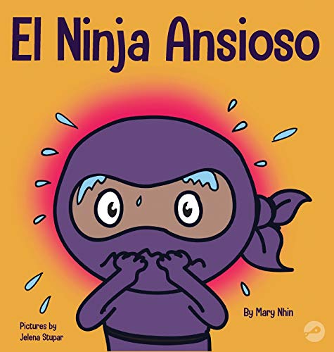 Télécharger El Ninja Ansioso: Un libro para manejar la ansiedad y las emociones difíciles Francais PDF