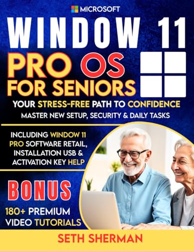 Window 11 Pro OS For Seniors (Beginner to Advanced) with 180+ PREMIUM VIDEO TUTORIALS: Your Stress-Free Path to Confidence: Master New Setup, Security ... Installation USB & Activation Key Help