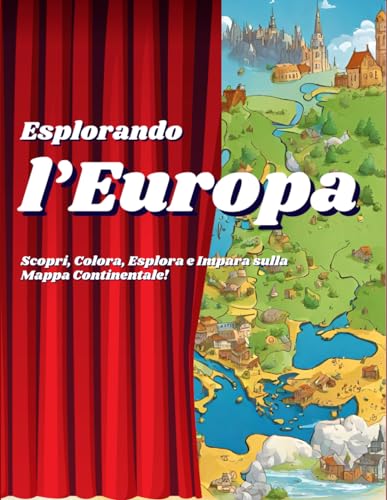 Libro da colorare, Esplorando l'Europa: Un Viaggio di Scoperta per Bambini Curiosi: Scopri, Colora, Esplora e Impara sulla Mappa Continentale EDIZ. EUROPA per bambini da 6 a12 ann