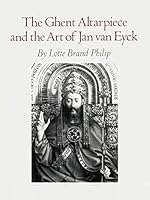 The Ghent Altarpiece and the Art of Jan Van Eyck. 0691038708 Book Cover