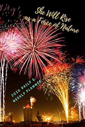 She Will Rise as a Force of Nature: 2020 Daily & Weekly Planner