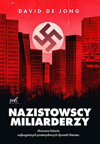 NAZISTOWSCY MILIARDERZY: MROCZNA HISTORIA NAJBOGA