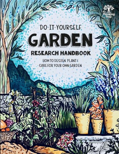 Do-It-Yourself Garden Research Handbook - The Thinking Tree: How to Design, Plant, & Care for Your Own Garden! Homeschooling Science, Nature & Home Economics - image 1