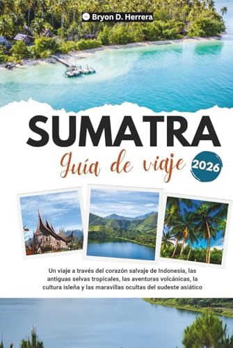 Guía de viaje de Sumatra 2026: Un viaje a través del corazón salvaje de Indonesia, selvas tropicales, aventuras volcánicas, cultura isleña y las maravillas ocultas del sudeste asiático.