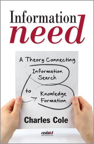 Buy Information Need: A Theory Connecting Information Search to Knowledge Formation (Asist Monograph Series) โ BookShops.in