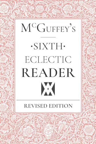 McGuffey's Sixth Eclectic Reader 1649652046 Book Cover