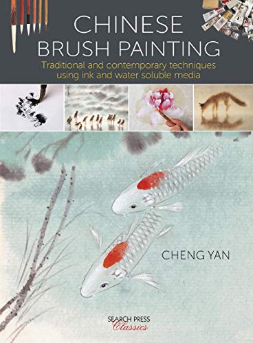 Chinese Brush Painting: Traditional And Contemporary Techniques Using Ink And...