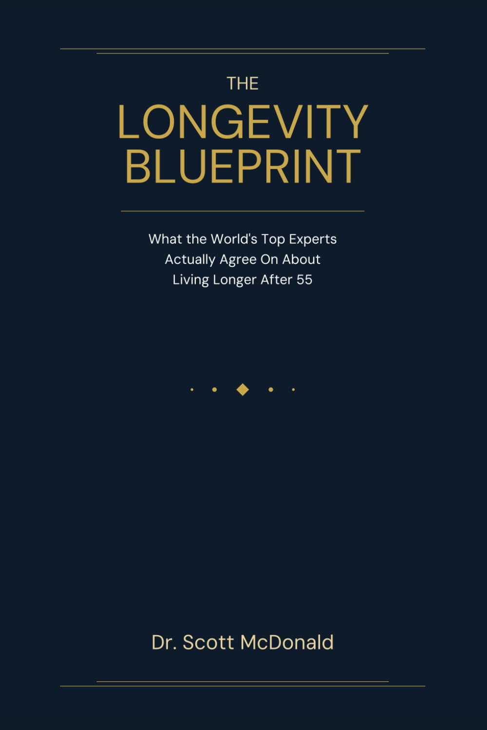 The Longevity Blueprint: What the World's Top Experts Actually Agree On About Living Longer After 55