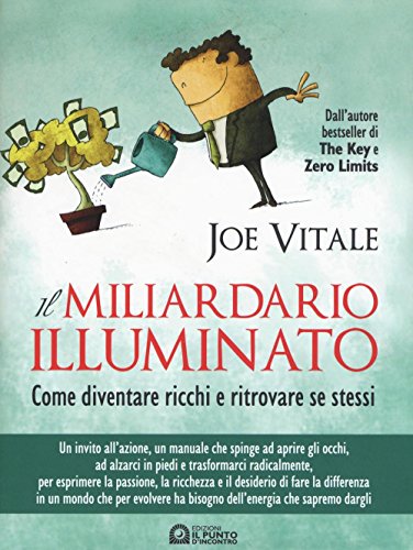 Il miliardario illuminato. Come diventare ricchi e ritrovare se stess