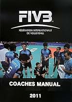ＦＩＶＢ　ＣＯＡＣＨＥＳ　ＭＡＮＵＡＬ ２０１１/バレ-ボ-ル・アンリミテッド/国際バレ-ボ-ル連盟（大型本） Amazon.co.jp: 国際バレーボール連盟: 本