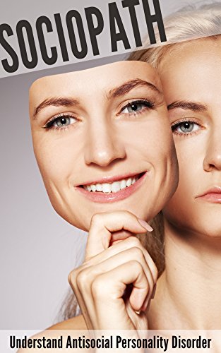 Sociopath: Understand Antisocial Personality Disorder