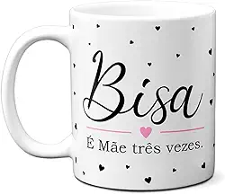 Caneca Dia Das Mães Bisa É Mãe Três Vezes Todo Amor Carinho (Branca)