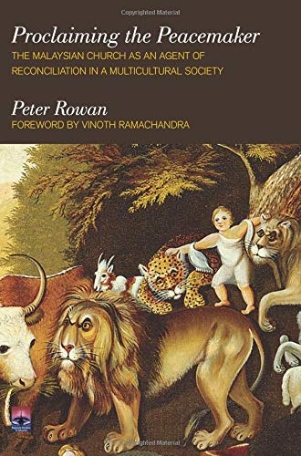 Buy Proclaiming the Peacemaker: The Malaysian Church as and Agent of Reconciliation in a Multicultural Society — BookShops.in