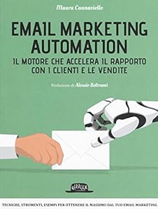 Vedi scheda su Amazon Email marketing automation. Il motore che accelera il rapporto con i clienti e le vendite