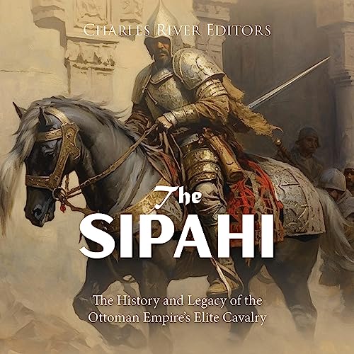 The Sipahi by Charles River Editors episode artwork