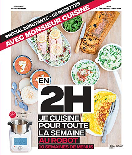 En 2h je cuisine pour toute la semaine au robot cuiseur: 50 recettes - 10 semaines de menus
