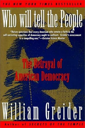 Who Will Tell The People? : The Betrayal Of American Democracy