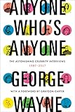 Anyone Who's Anyone: The Astonishing Celebrity Interviews, 1987-2017 – Iconic Conversations with Pop Culture Superstars from Vanity Fair
