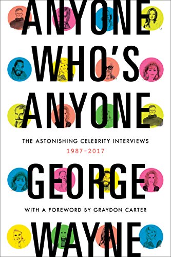 Anyone Who's Anyone: The Astonishing Celebrity Interviews, 1987-2017 – Iconic Conversations with Pop Culture Superstars from Vanity Fair