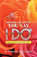 BEFORE AND AFTER YOU SAY I DO:Keys to a healthy marriage 0998364312 Book Cover