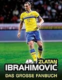  Zlatan Ibrahimović: Das große Fanbuch