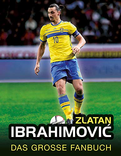 Preisvergleich Produktbild Zlatan Ibrahimovi: Das große Fanbuch