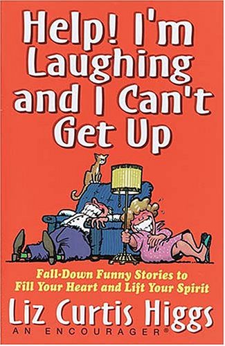 Help! I'm Laughing And I Can't Get Up Fall-down Funny Stories To Fill Your Heart And Lift Your Spiri Help! I'm Laughing And I Can't Get Up Fall-down Funny Stories To Fill Your Heart And Lift Your Spiri