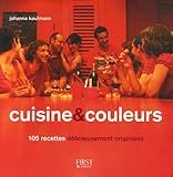  Cuisine et couleurs: 105 Recettes délicieusement originales