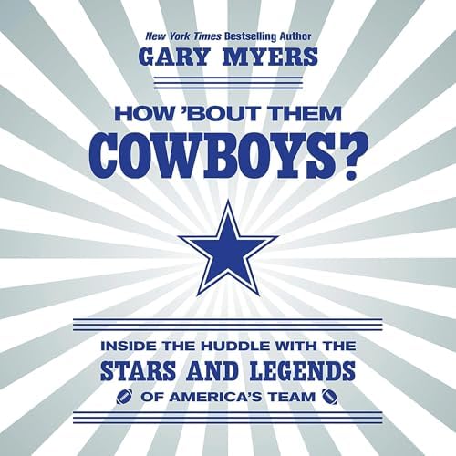 How 'Bout Them Cowboys?: Inside the Huddle with the Stars and Legends of America's Team Audiobook by Gary Myers Podcast Por arte de portada