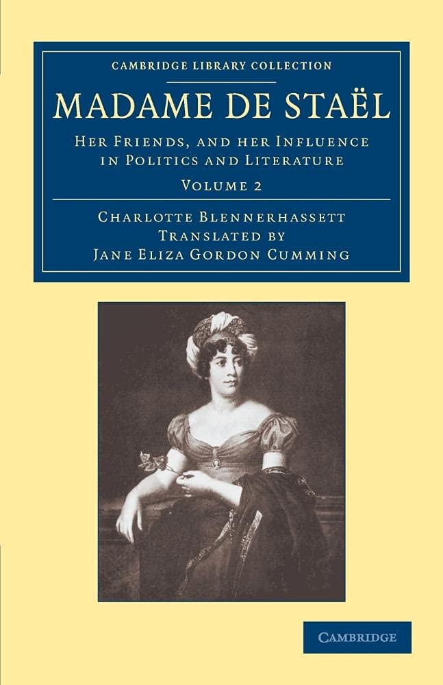 Madame de Staël: Her Friends, and her Influence in Politics and Literature: Volume 2