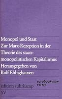 Monopol und Staat. Zur Marx-Rezeption in der Theorie des staatsmonopolistischen Kapitalismus. Beiträ 3518006746 Book Cover