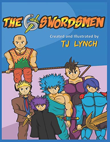 The 6 Swordsmen: Created and Illustrated by TJ Lynch
