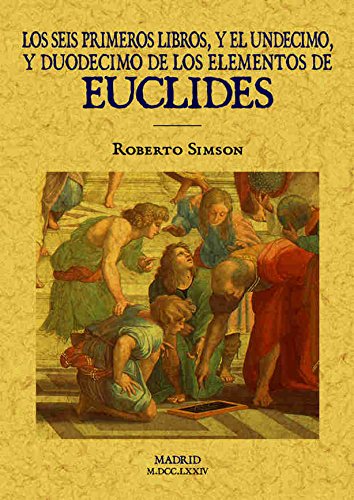 Télécharger Los seis primeros libros y el undecimo y duodecimo de los elementos de Euclides Livre eBook France