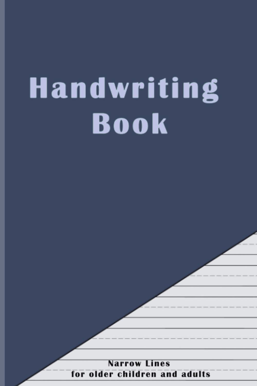 Handwriting Book: Narrow lined pages for writing practice for older children and adults (Handwriting practice paper books)
