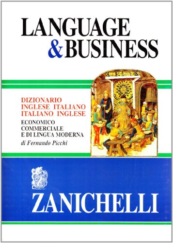 Language & business. Dizionario inglese-italiano, italiano-inglese economico commerciale e di lingua moderna Language & business. Dizionario inglese-italiano, italiano-inglese economico commerciale e di lingua moderna
