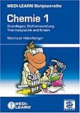  Chemie / Die Physikumsskripte: MEDI-LEARN Skriptenreihe: Chemie 1: Grundlagen, Stoffumwandlung, Thermodynamik und Kinetik