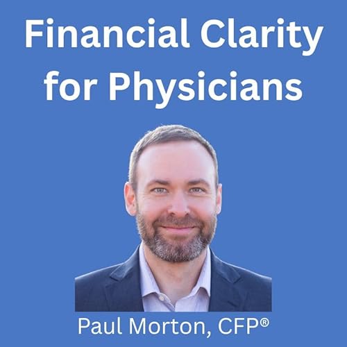 M Advisor Podcast: Financial Clarity for Physicians Podcast Por Paul Morton CFP&reg; arte de portada