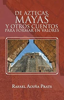 Paperback De Aztecas, Mayas y otros cuentos para formar en valores. [Spanish] Book