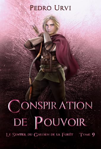 Conspiration de pouvoir : (Le Sentier du Gardien de la forêt – Tome 9)