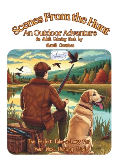 Scenes from the Hunt: An Outdoor Adventure: An Adult Coloring Boo...