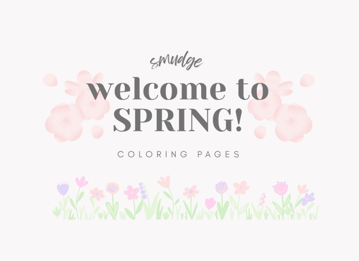 welcome to SPRING!: coloring pages (Smudge's Coloring Books)