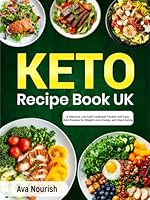 Keto Recipe Book UK: A Delicious Low-Carb Cookbook Packed with Easy Keto Recipes for Weight Loss, Energy, and Clean Eating B0F6CTRYF4 Book Cover