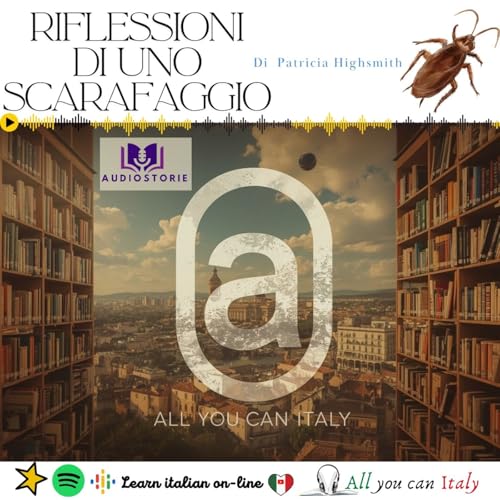 RIFLESSIONI DI UNO SCARAFAGGIO - ITALIAN PODCAST - AUDIOSTORIE IN ITALIANO 🎙🎧 Podcast Por  capa